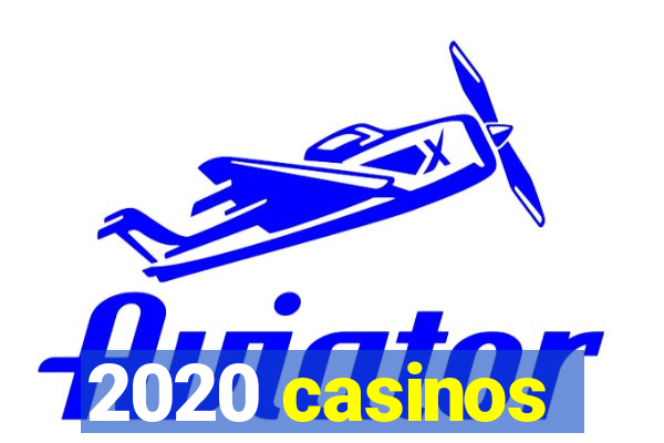 2020 casinos