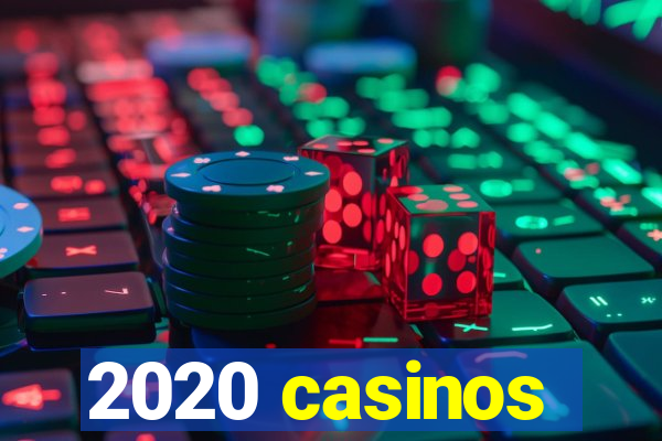 2020 casinos