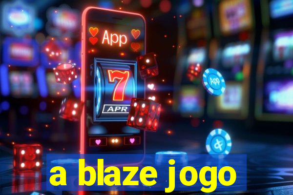 a blaze jogo