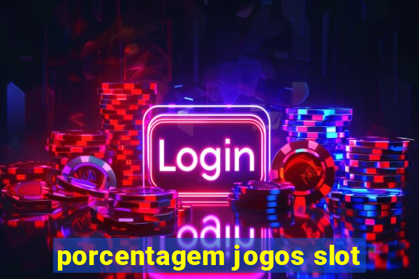 porcentagem jogos slot