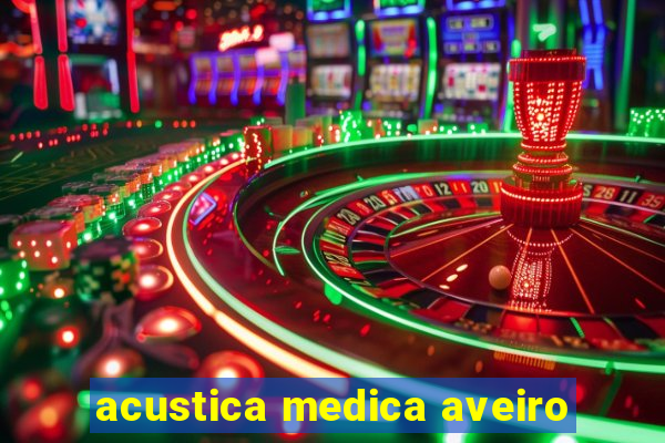 acustica medica aveiro