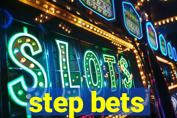 step bets