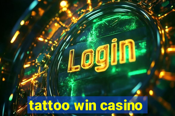 tattoo win casino