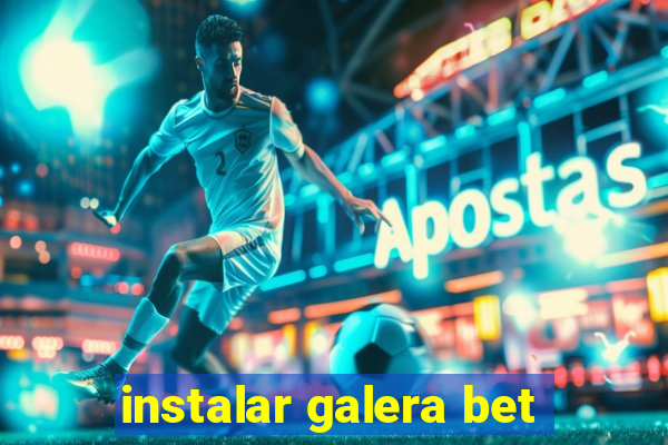 instalar galera bet