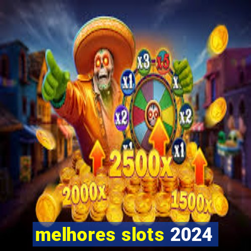 melhores slots 2024