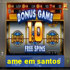 ame em santos