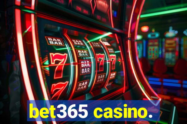 bet365 casino.