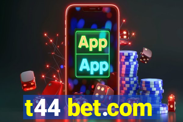 t44 bet.com