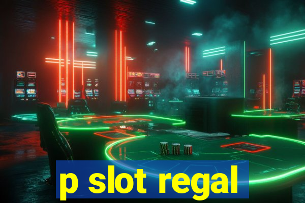 p slot regal