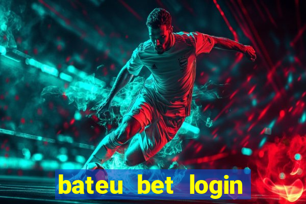 bateu bet login entrar na minha conta