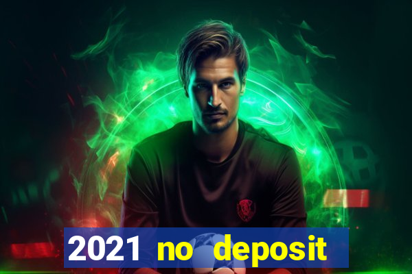 2021 no deposit bonus casino