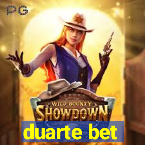 duarte bet