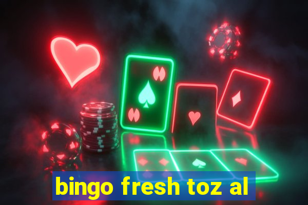 bingo fresh toz al