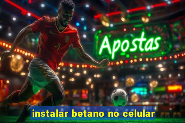 instalar betano no celular