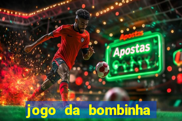 jogo da bombinha que ganha dinheiro