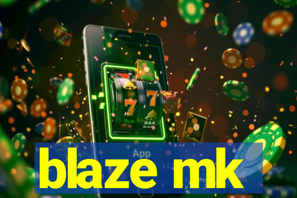 blaze mk