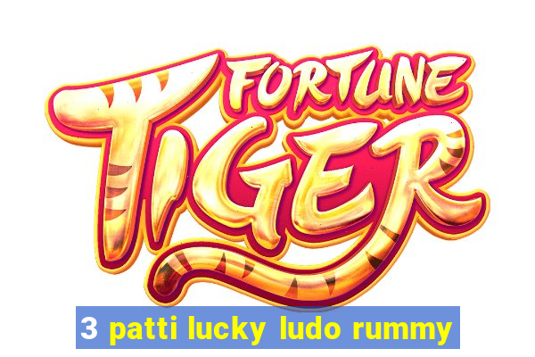 3 patti lucky ludo rummy