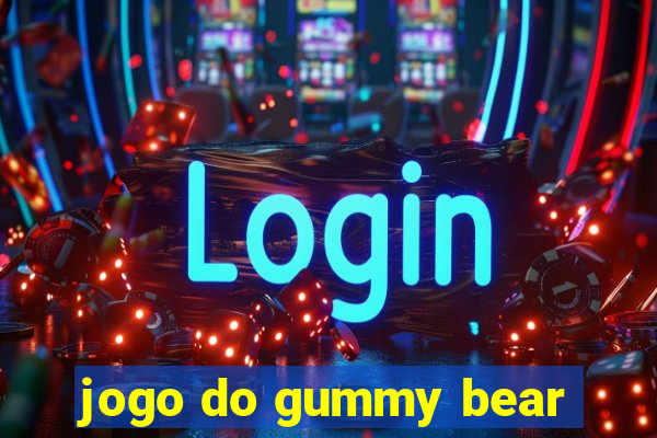 jogo do gummy bear