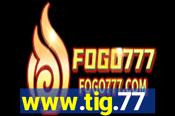 www.tig.77