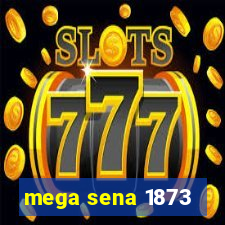 mega sena 1873