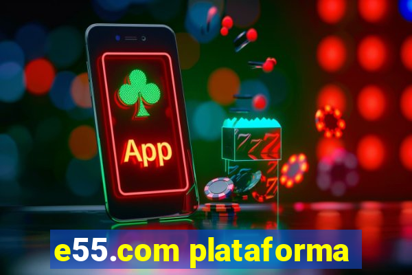 e55.com plataforma