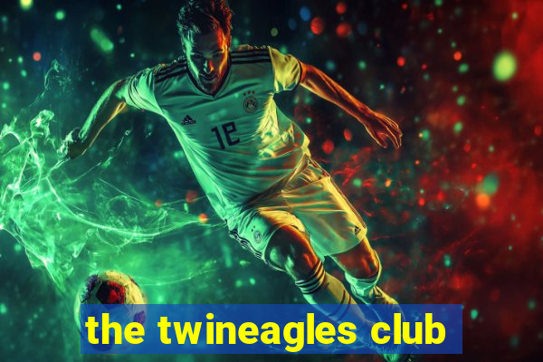 the twineagles club