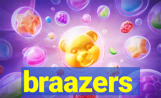 braazers