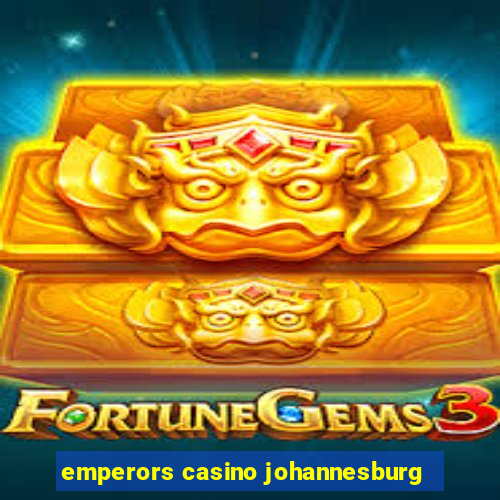 emperors casino johannesburg