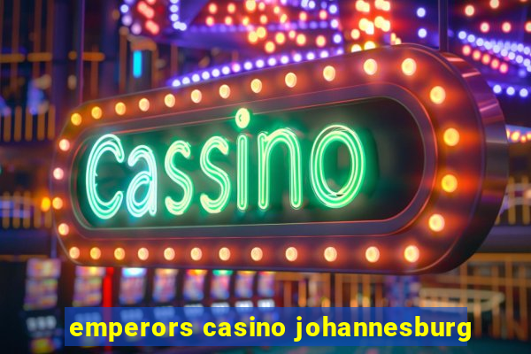 emperors casino johannesburg