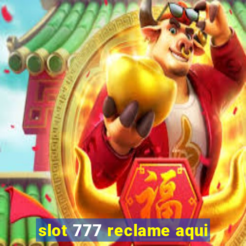 slot 777 reclame aqui