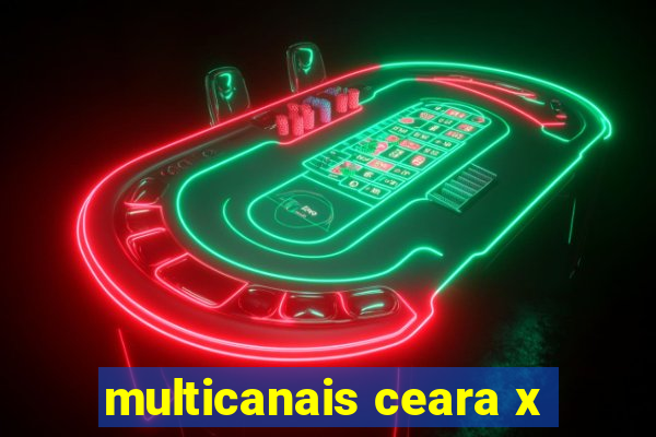 multicanais ceara x