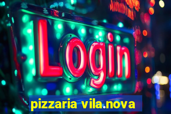 pizzaria vila.nova