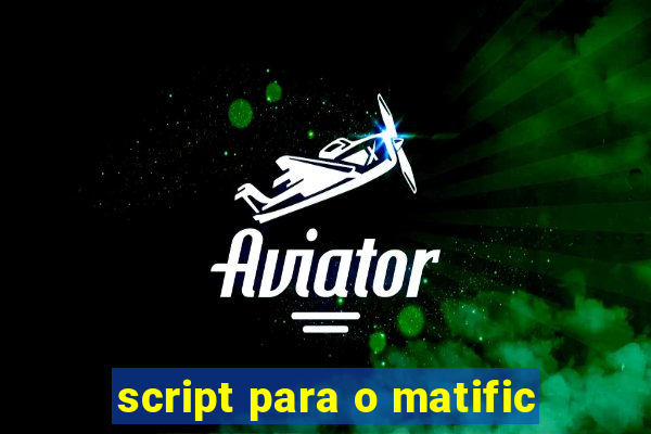 script para o matific