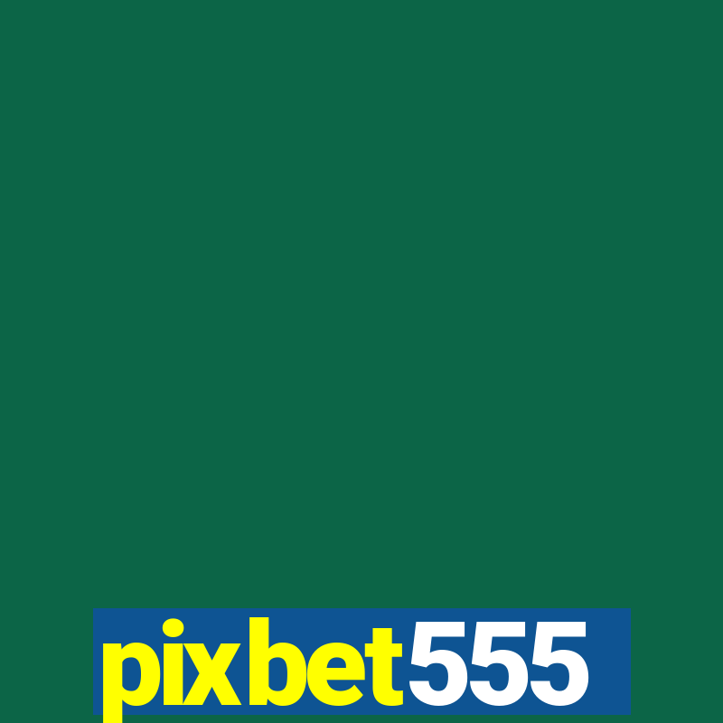 pixbet555