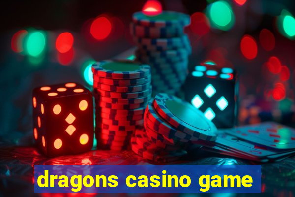 dragons casino game