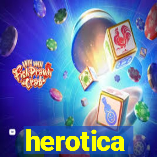 herotica