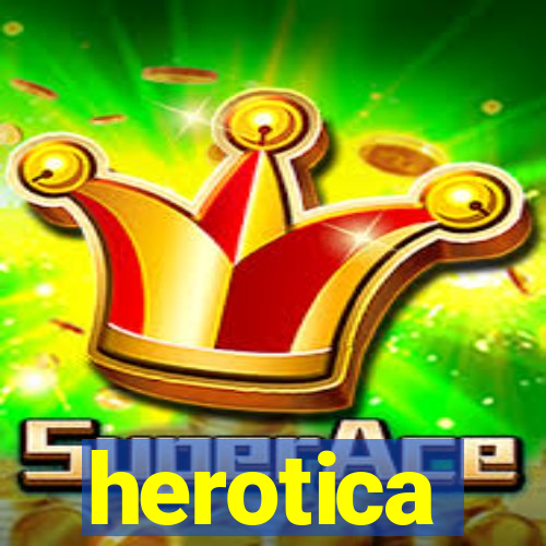 herotica