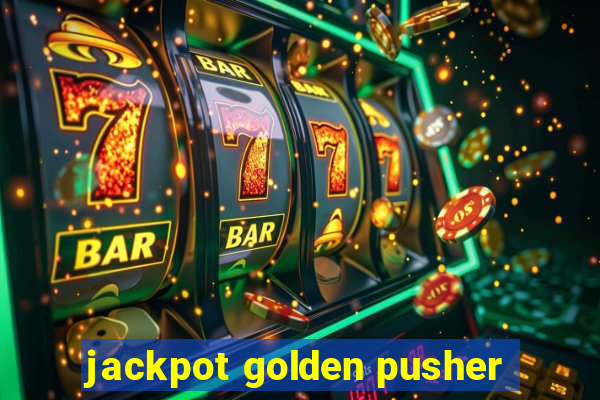 jackpot golden pusher