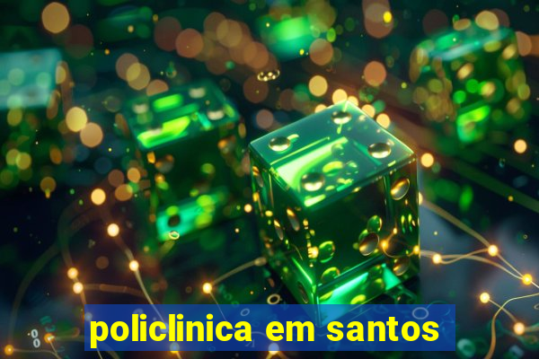 policlinica em santos