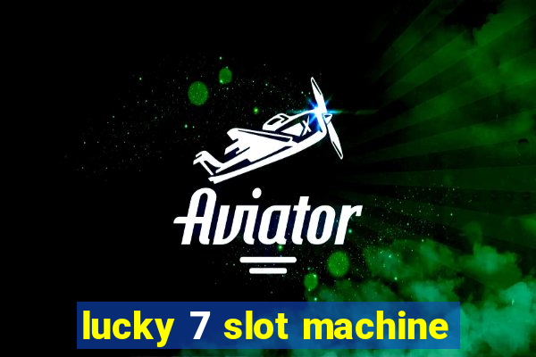 lucky 7 slot machine