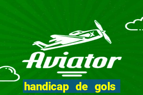 handicap de gols como funciona