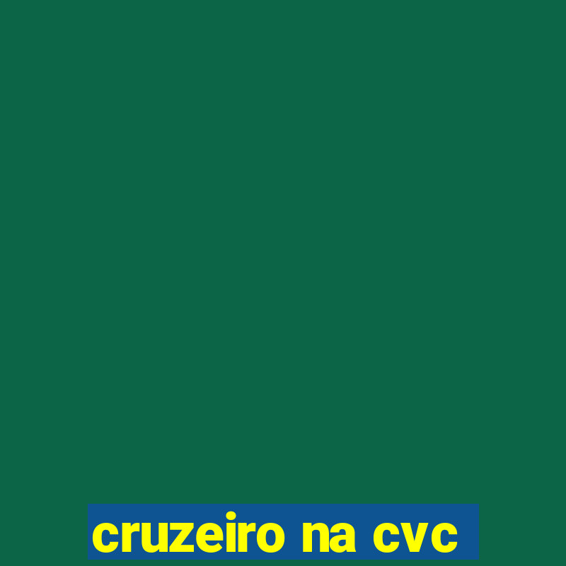 cruzeiro na cvc