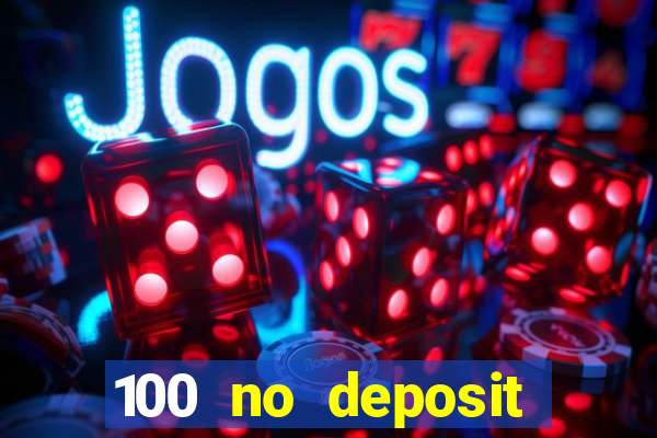 100 no deposit bonus casino 2021