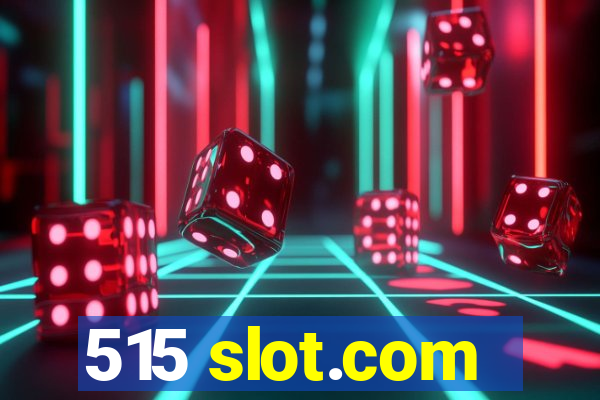 515 slot.com