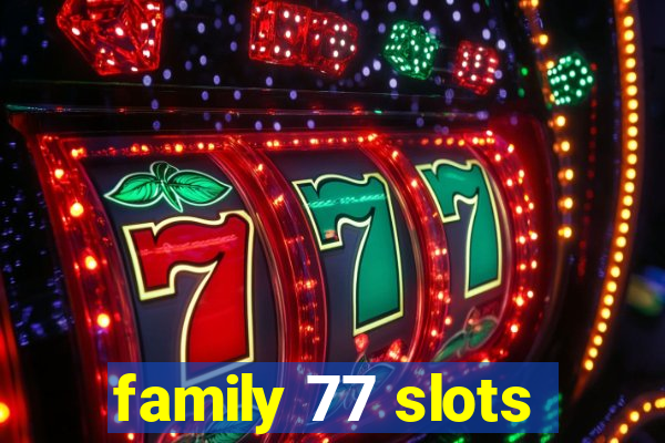 family 77 slots