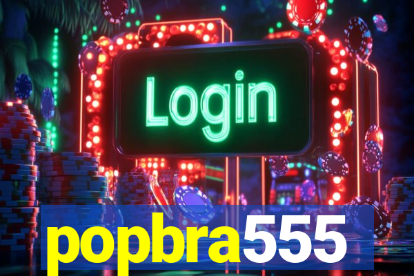 popbra555