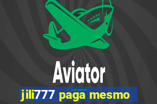 jili777 paga mesmo