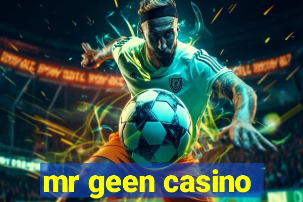 mr geen casino