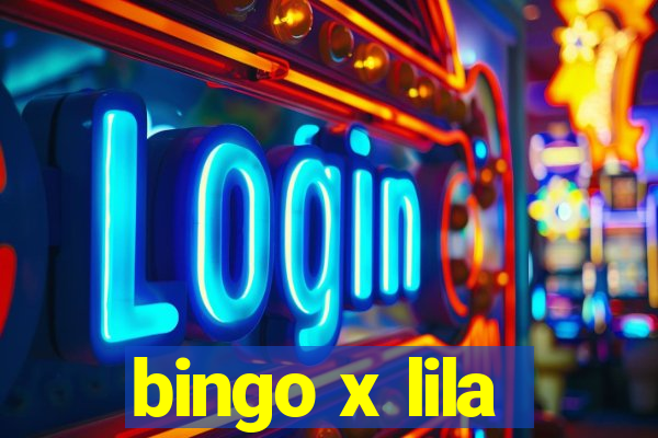 bingo x lila