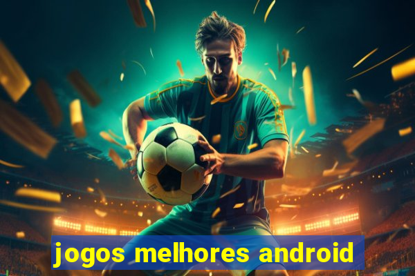 jogos melhores android